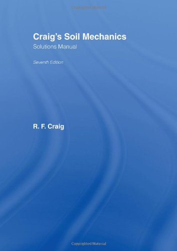 Craigs Soil Mechanics Solutions Manual 7th Edition R F Craig