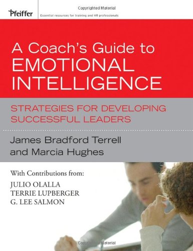 A Coachs Guide To Emotional Intelligence Strategies For Developing Successful Leaders Essential Knowledge Resource 1st Edition James Bradford Terrell
