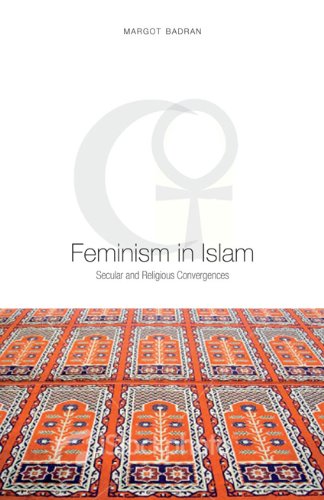 Feminism In Islam Secular And Religious Convergences Original Margot Badran