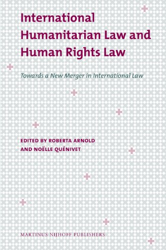 International Humanitarian Law And Human Rights Law Towards A New Merger In International Law Roberta Arnold