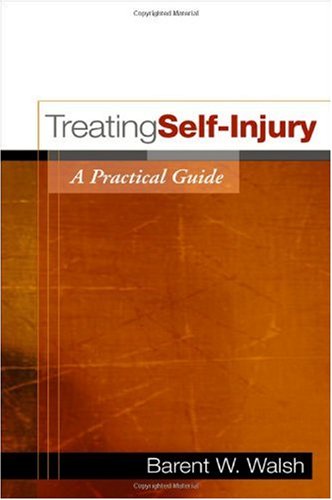 Treating Selfinjury A Practical Guide 1st Edition Barent W Walsh Phd