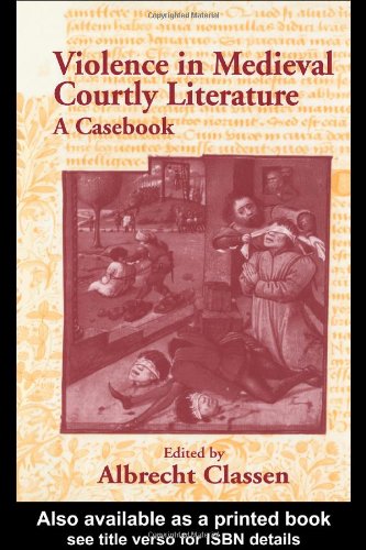 Violence In Medieval Courtly Literature A Casebook Garland Medieval Casebooks 1st Edition Albrecht Classen