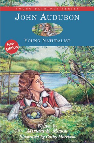 John Audubon Young Naturalist Young Patriots Series Miriam E Mason