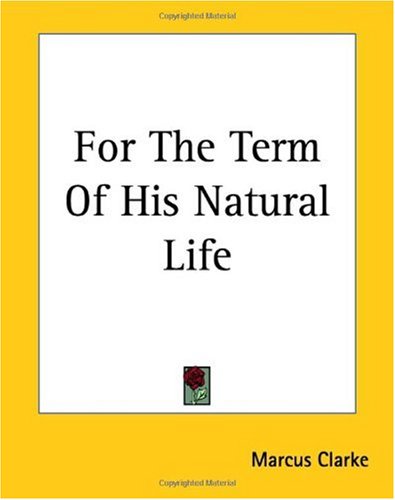 For The Term Of His Natural Life Marcus Clarke
