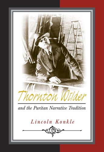 Thornton Wilder And The Puritan Narrative Tradition 1st Edition Lincoln Konkle