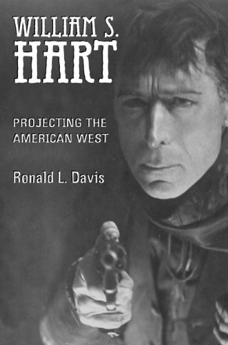 William S Hart Projecting The American West Ronald L Davis