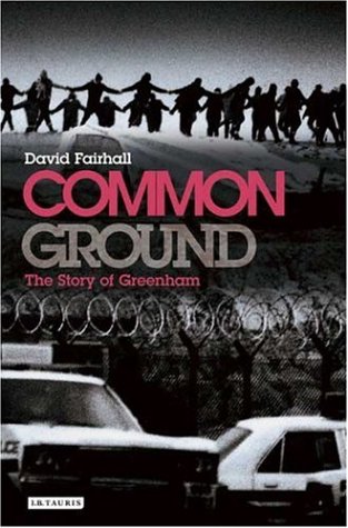 Common Ground The Story Of Greenham David Fairhall