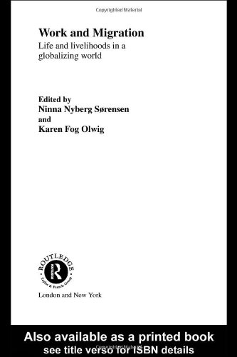 Work And Migration Life And Livelihoods In A Globalizing World Transnationalism Routledge Research In Transnationalism 4 1st Edition Ninna Nyberg Sorensen