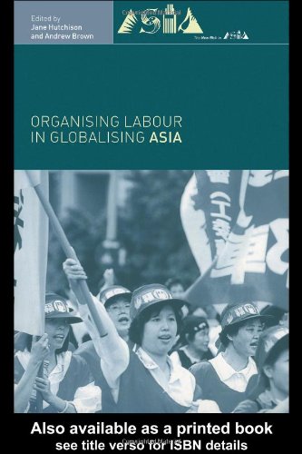 Organising Labour In Globalising Asia New Rich In Asia 1st Edition Jane Hutchison