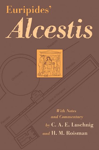 Euripides Alcestis Euripides C A E Luschnig Hanna M Roisman