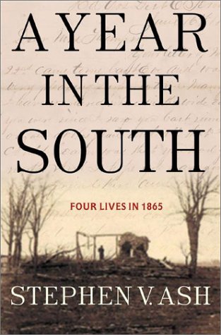 A Year In The South Four Lives In 1865 Stephen V Ash