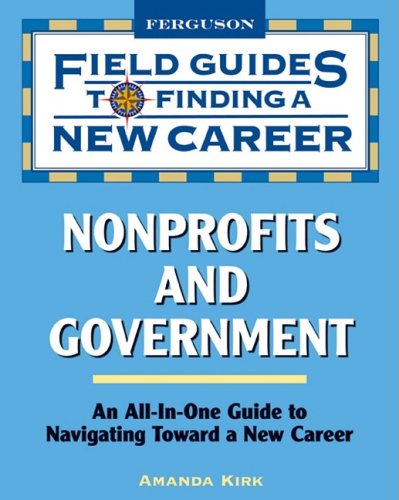 Field Guides To Finding A New Career Nonprofits And Government 1st Edition Amanda Kirk