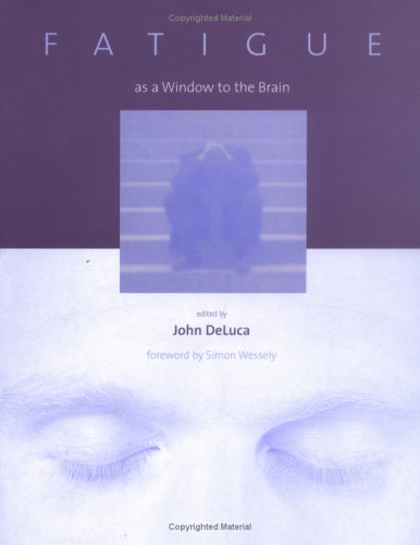 Fatigue As A Window To The Brain Issues In Clinical And Cognitive Neuropsychology 1st Edition John Deluca