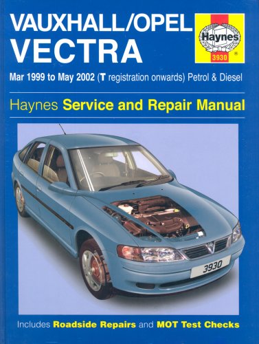 Vauxhall Opel Vectra Petrol Diesel Tregistration Onwards Service And Repair Manual March 1999 To May 2002 Haynes Manuals Peter Gill