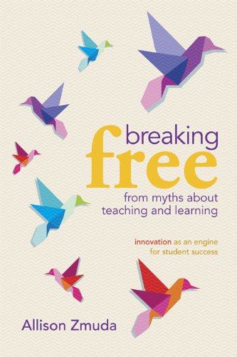 Breaking Free From Myths About Teaching And Learning Innovation As An Engine For Student Success Allison Zmuda