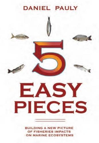 5 Easy Pieces The Impact Of Fisheries On Marine Ecosystems State Of The Worlds Oceans 1st Edition Daniel Pauly