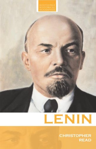 Lenin: A Post-Soviet Re-evaluation (Routledge Historical Biographies) 1st edition C. Read
