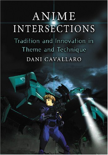 Anime Intersections Tradition And Innovation In Theme And Technique Dani Cavallaro