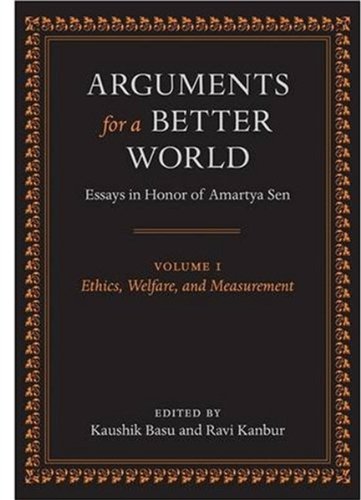Arguments For A Better World Essays In Honor Of Amartya Sen Volume I Ethics Welfare And Measurement Kaushik Basu