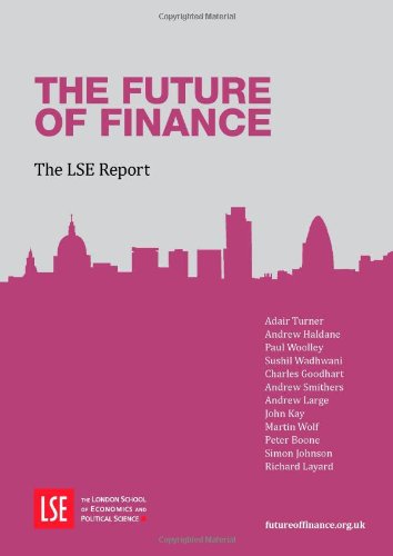 The Future Of Finance The Lse Report Adair Turner Andrew Haldane