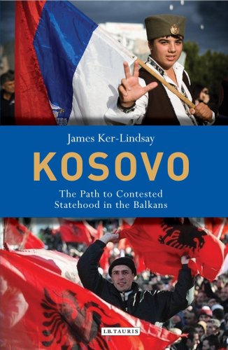 Kosovo The Path To Contested Statehood In The Balkans James Kerlindsay