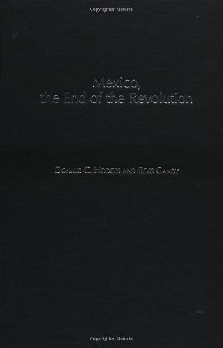 Mexico The End Of The Revolution Donald C Hodges Ross Gandy