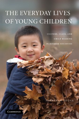 The Everyday Lives Of Young Children Culture Class And Child Rearing In Diverse Societies 1st Edition Jonathan Tudge