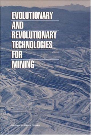 Evolutionary And Revolutionary Technologies For Mining Committee On Technologies For The Mining Industry