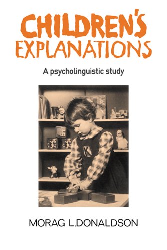 Childrens Explanations A Psycholinguistic Study 1st Edition Morag L Donaldson