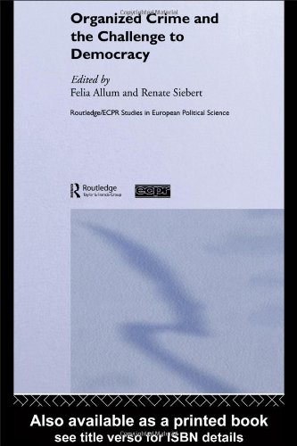 Organised Crime And The Challenge To Democracy Routledge Ecpr Studies In European Political Science 1st Edition Felia Allum