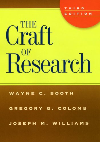 The Craft Of Research Third Edition Chicago Guides To Writing Editing And Publishing 3rd Edition Wayne C Booth