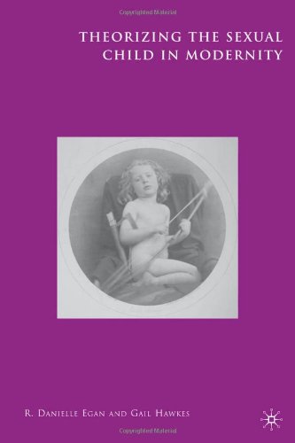 Theorizing The Sexual Child In Modernity R Danielle Egan Gail Hawkes
