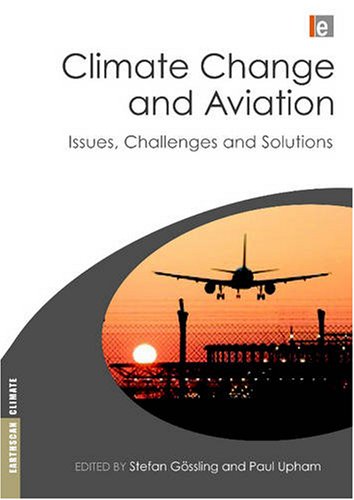 Climate Change And Aviation Issues Challenges And Solutions Earthscan Climate Stefan Gssling