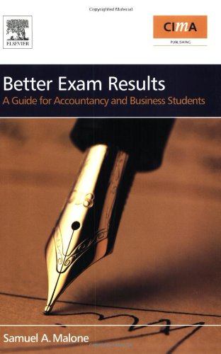 Better Exam Results Second Edition A Guide For Business And Accounting Students Cima Exam Support Books 2nd Edition Sam Malone