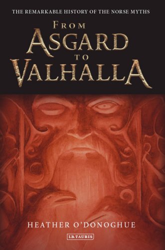 From Asgard To Valhalla The Remarkable History Of The Norse Myths 1st Ed Heather Odonoghue