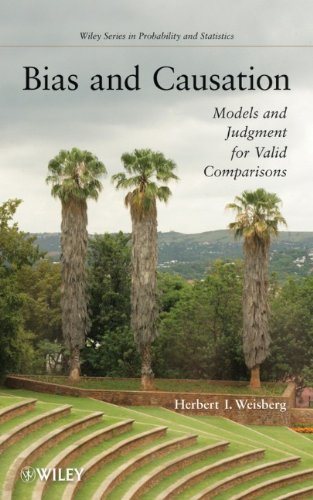 Bias And Causation Models And Judgment For Valid Comparisons Wiley Series In Probability And Statistics 1st Edition Herbert I Weisberg