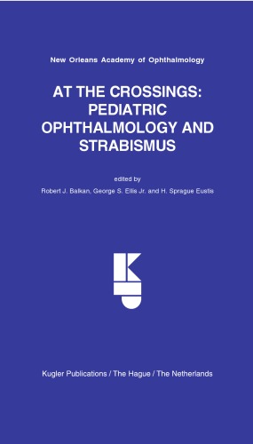 At The Crossing Pediatric Ophthalmology And Strabismus Noao Meeting Proceedings Noao Meeting Proceedings 1st Edition R J Balkan
