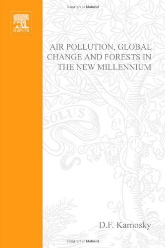 Air Pollution Global Change And Forests In The New Millenium 1st Edition Df Karnosky