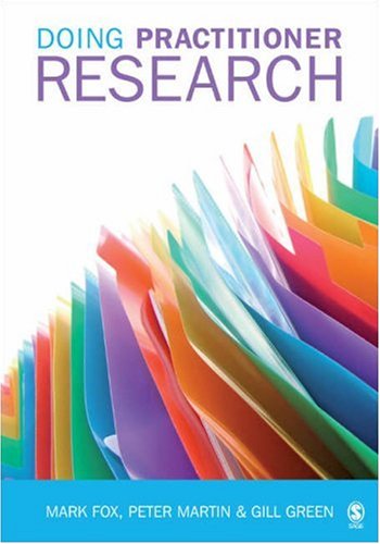 Doing Practitioner Research Mark Fox Peter Martin Gill Green