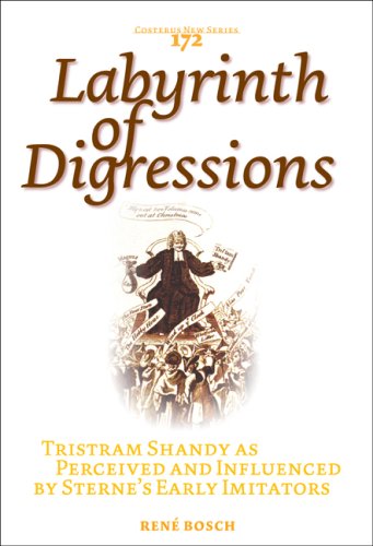 Labyrinth Of Digressions Tristram Shandy As Perceived And Influenced By Sternes Early Imitators Costerus Ns 172 Costerus New Rene Bosch