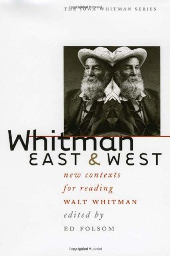 Whitman East And West New Contexts For Reading Walt Whitman Iowa Whitman Series 2002th Edition Ed Folsom