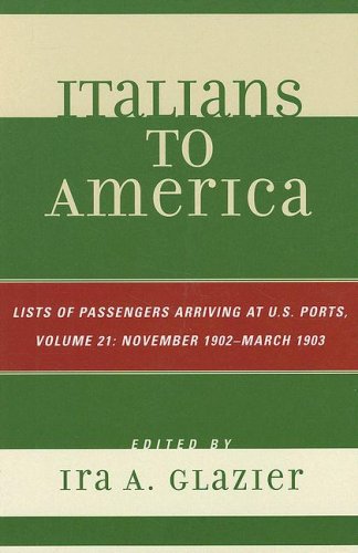 Italians To America Volume 21 November 1902 March 1903 List Of Passengers Arriving At Us Ports First Edition Ira A Glazier