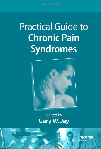 Practical Guide To Chronic Pain Syndromes Volume 1 1st Edition Gary W Jay