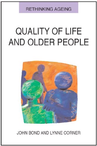 Quality Of Life And Older People Rethinking Ageing 1st Edition John Bond