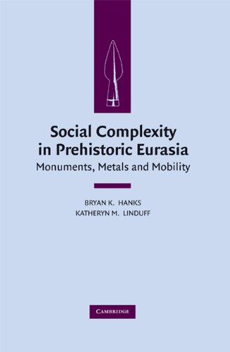 Social Complexity In Prehistoric Eurasia Monuments Metals And Mobility 1st Edition Bryan Hanks Katheryn Linduff Eds