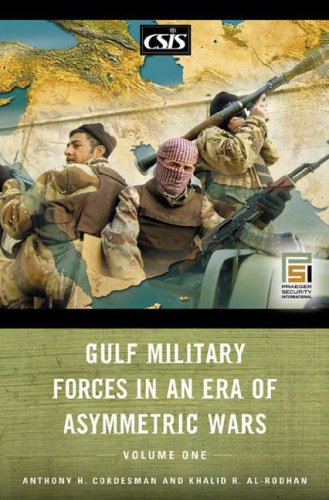 Gulf Military Forces In An Era Of Asymmetric Wars Volume 1 Anthony H Cordesman
