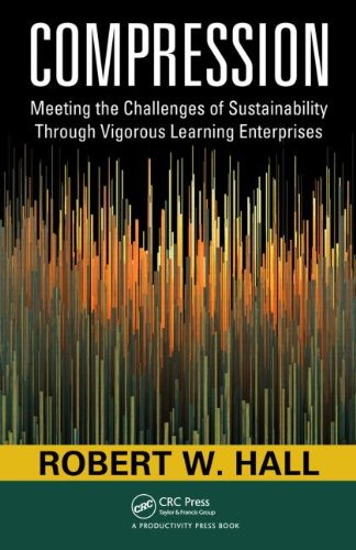 Compression Meeting The Challenges Of Sustainability Through Vigorous Learning Enterprises 1st Edition Robert W Hall