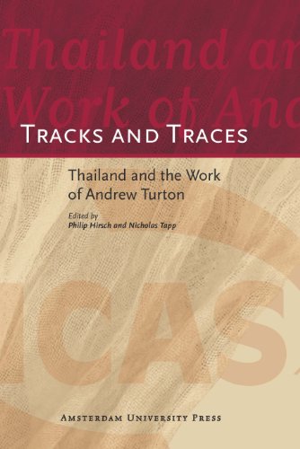 Tracks And Traces Thailand And The Work Of Andrew Turton Aup Icas Publications Philip Hirsch