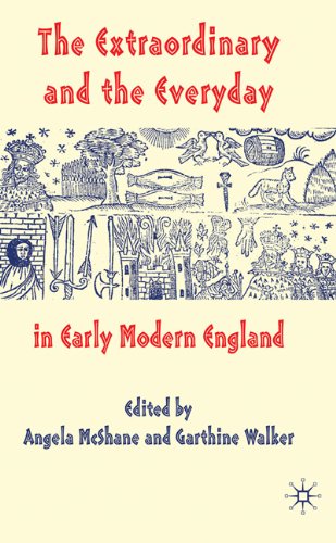 The Extraordinary And The Everyday In Early Modern England Garthine Walker