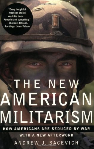 The New American Militarism How Americans Are Seduced By War Andrew J Bacevich